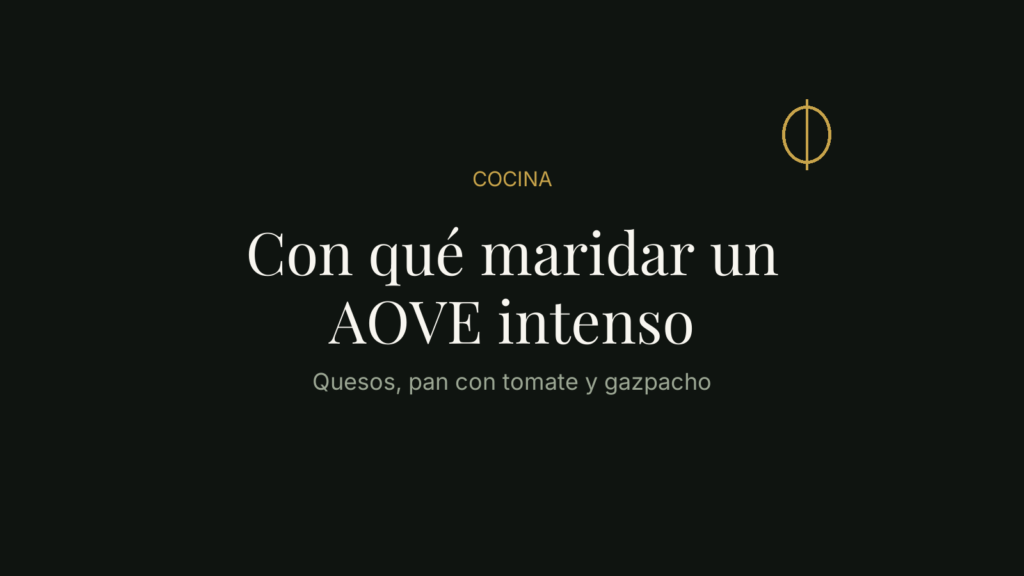 Maridaje de aceite de oliva virgen extra intenso con quesos, pan y gazpacho