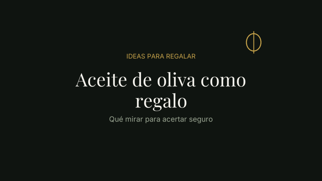 Aceite de oliva como regalo: formato pequeño y producción limitada
